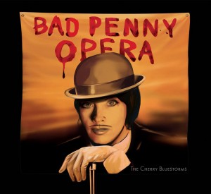The Cherry Bluestorms - Bad Penny Opera