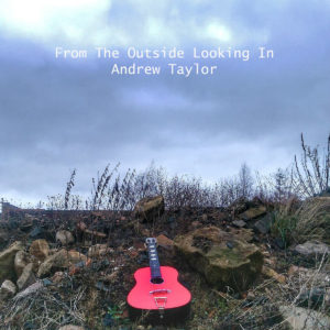 Andrew Taylor - From the Outisde Looking In