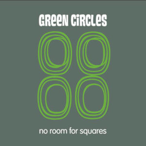 Green Circles - No Room For Squares