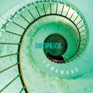 Dropkick - Longwave